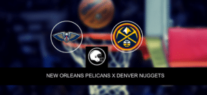 New Orleans Pelicans x Denver Nuggets – palpite, odds e prognóstico – NBA – 30/3/2023