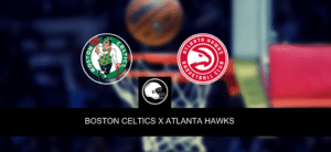 Boston Celtics x Atlanta Hawks – palpite, odds e prognóstico – NBA – 23/4/2023