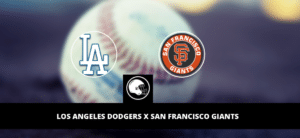Los Angeles Dodgers x San Francisco Giants – palpite, odds e prognóstico – MLB – 10/4/2023