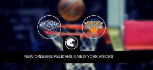 New Orleans Pelicans x New York Knicks – Onde assistir, horário, palpites e quintetos – NBA – 28/10/2023
