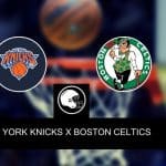 Knicks x Celtics – palpite, odds e prognóstico – Pré-temporada NBA – 09/10/2023
