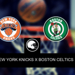 Onde assistir, palpites, hor&aacute;rios e quinteto de New York Knicks x Boston Celtics &ndash; Estreia da NBA &ndash; 25/10/2023