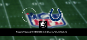 New England Patriots x Indianapolis Colts – Onde assistir, horário e palpite s– Semana 10 NFL – 12/11/2023