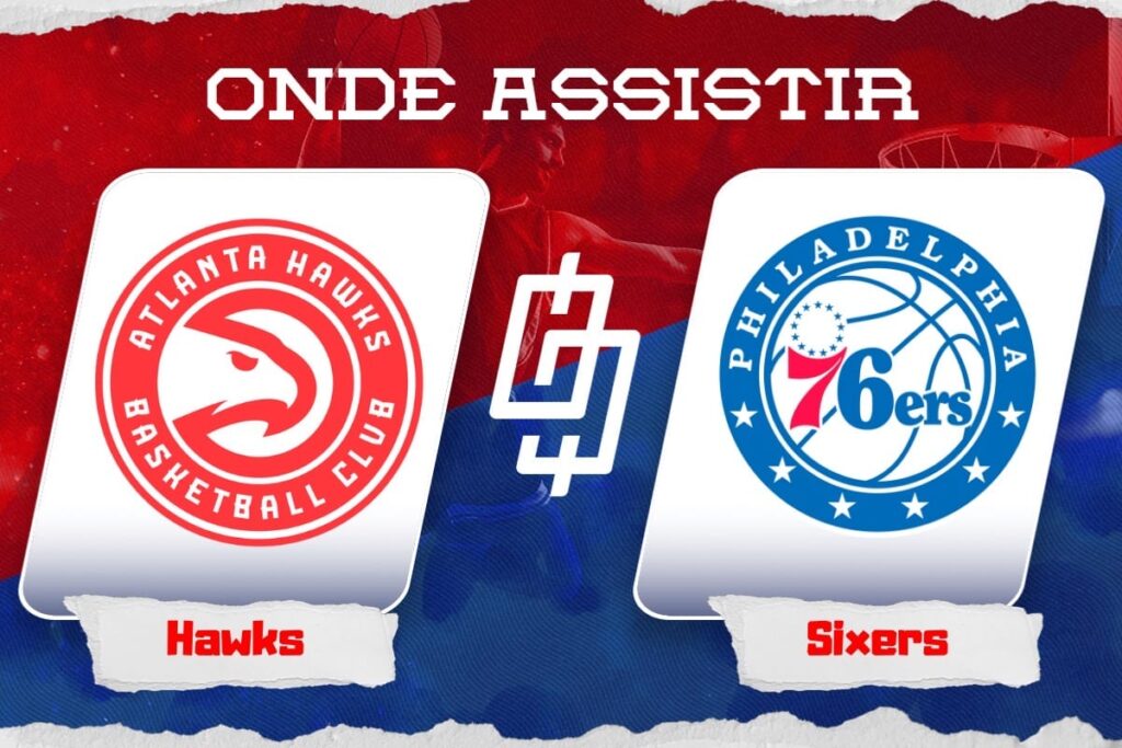 Atlanta Hawks x Philadelphia 76ers – Onde assistir, horário, palpites e quintetos – NBA – 17/11/2023